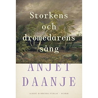 Anjet Daanje Storkens och dromedarens sång (inbunden)
