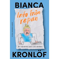 Bianca Kronlöf Info från repan : En vårdslös satir om vården (bok, danskt band)
