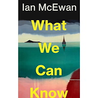 Ian McEwan What We Can Know (häftad, eng)