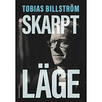 Tobias Billström Skarpt läge (inbunden)