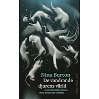 Nina Burton De vandrande djurens värld : en upptäcktsfärd mellan ishav, savann och stängsel (inbunden)