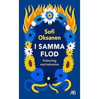 Sofi Oksanen I samma flod : Putins krig mot kvinnorna (pocket)