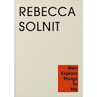 Rebecca Solnit Men Explain Things to Me (pocket, eng)