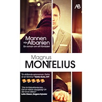 Magnus Montelius Mannen från Albanien : en roman om ett förräderi (pocket)