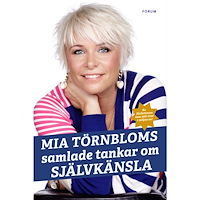 Mia Törnblom Mia Törnbloms samlade tankar om självkänsla (inbunden)