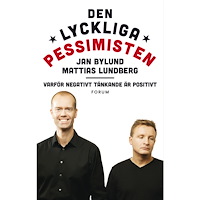 Mattias Lundberg Den lyckliga pessimisten : varför negativt tänkande är positivt (inbunden)