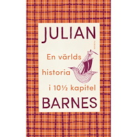 Julian Barnes En världshistoria i 10 1/2 kapitel (bok, flexband)