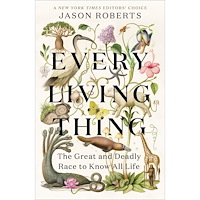 Jason Roberts Every Living Thing: The Great and Deadly Race to Know All Life (häftad, eng)