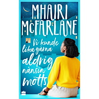 Mhairi McFarlane Vi kunde lika gärna aldrig nånsin mötts (pocket)