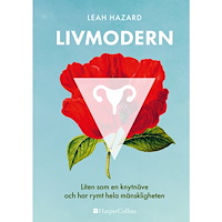 Leah Hazard Livmodern : liten som en knytnäve och har rymt hela mänskligheten (inbunden)