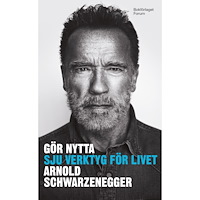 Arnold Schwarzenegger Gör nytta : Sju verktyg för livet (pocket)
