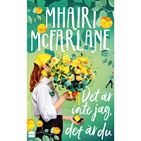 Mhairi McFarlane Det är inte jag, det är du (pocket)