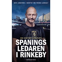 Mats Lindström Spaningsledaren i Rinkeby : Min kamp mot gängvåldet (pocket)