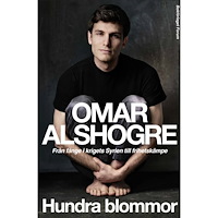 Omar Alshogre Hundra blommor : från fånge i krigets Syrien till frihetskämpe (inbunden)