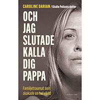Caroline Darian Och jag slutade kalla dig pappa : familjetraumat som skakade en hel värld (inbunden)