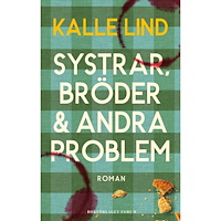 Kalle Lind Systrar, bröder och andra problem (inbunden)
