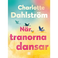 Charlotte Dahlström När tranorna dansar (bok, danskt band)