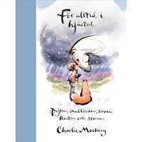 Charlie Mackesy För alltid i hjärtat : pojken, mullvaden, räven, hästen och stormen (bok, halvklotband)