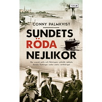 Conny Palmkvist Sundets röda nejlikor : hur svensk polis och Helsingörs syklubb räddade danska flyktingar under andra världskriget (pock...