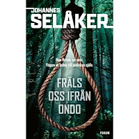 Johannes Selåker Fräls oss ifrån ondo (inbunden)