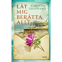 Caroline Säfstrand Låt mig berätta allt (inbunden)
