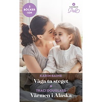 Karin Baine Våga ta steget ; Värmen i Alaska (häftad)