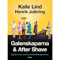 Kalle Lind Galenskaparna och After Shave : ogräset i den svenska underhållningsrabatten (inbunden)