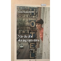 Annie Reuterskiöld När du dör ska jag vara nära (pocket)