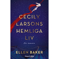 Ellen Baker Cecily Larsons hemliga liv (inbunden)