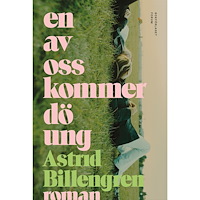 Astrid Billengren En av oss kommer dö ung (inbunden)