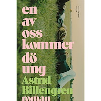 Astrid Billengren En av oss kommer dö ung (inbunden)