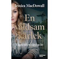 Jessica MacDowall En våldsam kärlek : vägen till ett värdigt liv (pocket)