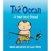 Lasse Åberg The Ocean is your best friend (inbunden)