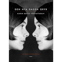 Johan Svedjedal Den nya dagen gryr : Karin Boyes författarliv. (inbunden)