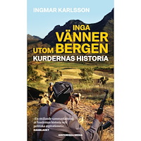 Ingmar Karlsson Inga vänner utom bergen : kurdernas historia (pocket)