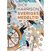 Dick Harrison Sveriges medeltid (inbunden)