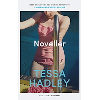 Tessa Hadley Noveller (inbunden)