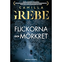 Camilla Grebe Flickorna och Mörkret (inbunden)