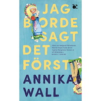 Annika Wall Jag borde sagt det först (pocket)