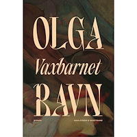 Olga Ravn Vaxbarnet (inbunden)