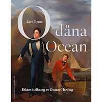 Lord Byron O dåna Ocean : dikter i tolkning av Gunnar Harding (inbunden)