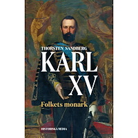 Thorsten Sandberg Karl XV : folkets monark (inbunden)
