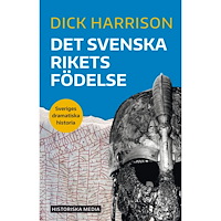 Dick Harrison Det svenska rikets födelse (bok, danskt band)