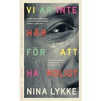 Nina Lykke Vi är inte här för att ha roligt (pocket)