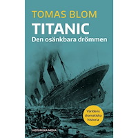 Tomas Blom Titanic : den osänkbara drömmen (bok, danskt band)