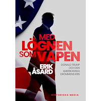 Erik Åsard Med lögnen som vapen : Donald Trump och den amerikanska drömmens kris (inbunden)