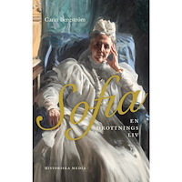 Carin Bergström Sofia : en drottnings liv (inbunden)