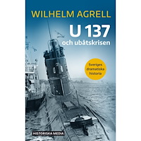 Wilhelm Agrell U 137 och ubåtskrisen (bok, danskt band)