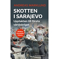 Andreas Marklund Skotten i Sarajevo : upptakten till första världskriget (bok, danskt band)