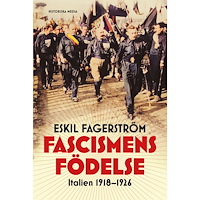 Eskil Fagerström Fascismens födelse : Italien 1918-1926 (inbunden)